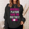 Baseball Players Have The Prettiest Moms Sweatshirt Gifts for Her