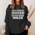 Battery Weak Brauch Mehr Milch Bauern Sweatshirt Geschenke für Sie