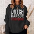 Bering Sea Fisherman Second To None Dutch Harbor Alaska Ak Sweatshirt Gifts for Her