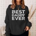 Best Daddy Ever Father's Day Sweatshirt Gifts for Her