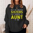 The Best Sisters Become Aunts 2022 Sweatshirt Gifts for Her