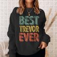 Best Trevor Ever Personalized First Name Trevor Sweatshirt Gifts for Her