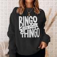 Bingo Is My Thingo For Bingo Callers Sweatshirt Gifts for Her