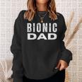 Bionic Dad Fun Hip Or Knee Replacement Joint Replacement Sweatshirt Gifts for Her