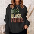 Black Dad Dope Black Father Father's Day Daddy Dada Sweatshirt Gifts for Her