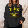 Black As Hail MichiganSweatshirt Gifts for Her