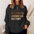Black History Is American History Blm Melanin African Sweatshirt Gifts for Her