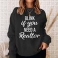 Blink If You Need A Realtor Real Estate Agent Realtor Sweatshirt Gifts for Her