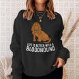 Bloodhound Dog Owner Life Is Better With A Bloodhound Sweatshirt Gifts for Her