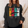 Born To Fly Hang Glider Hang-Gliding Pilot Aviator Sweatshirt Gifts for Her