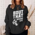 Bout That Boxing Life Boxing Gloves Sweatshirt Gifts for Her