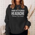 Brain Out Of Order Headache Please Try Later Sweatshirt Gifts for Her