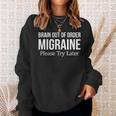 Brain Out Of Order Migraine Please Try Later Sweatshirt Gifts for Her