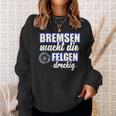 Bremsen Macht Felgen Dreckig Sweatshirt Geschenke für Sie