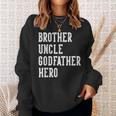 Brother Uncle Godfather Hero Father's Day Uncle Birthday Sweatshirt Gifts for Her