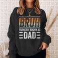Bruh Formerly Known As Dad Fathers Day Dad Mens Sweatshirt Gifts for Her