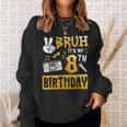 Bruh Its My 8Th Birthday 8 Year Old Bday Theme Hip Hop Sweatshirt Gifts for Her