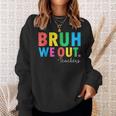 Bruh We Out Teachers Summer Last Day Of School Sweatshirt Gifts for Her