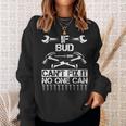 Bud Fix It Birthday Personalized Name Dad Idea Sweatshirt Gifts for Her