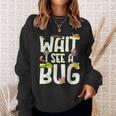 Bug Lover Insect Science Wait I See A Bug Sweatshirt Gifts for Her