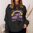 It Burns When I Pee Ironic Y2k Inappropriate Sweatshirt Gifts for Her