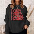 'I Can I Will I Must' Inspirational Message Overcome Sweatshirt Gifts for Her