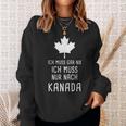 Canada Fan Ich Muss Gar Nix Ich Muss Nur Nach Kanada Red Sweatshirt Geschenke für Sie