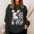 Can't Hear You I'm Listening K-Pop Merch Cute Rabbit K-Pop Sweatshirt Gifts for Her