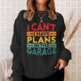 I Cant I Have Plans In The Garage Vintage Sweatshirt Gifts for Her