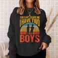 You Can't Scare Me I Have Two Boys Vintage Sweatshirt Gifts for Her