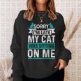 My Cat Was Sitting On Me Cat Owner Joke Cat Lover Sweatshirt Gifts for Her
