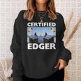 Certified Edger Offensive Meme For Women Sweatshirt Gifts for Her