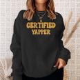 Certified Yapper I Love Yapping For Professional Yappers Sweatshirt Gifts for Her