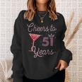 Cheers To 51 Years 51St Birthday 51 Years Old Bday Sweatshirt Gifts for Her
