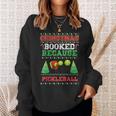 Christmas Booked Because Pickleball Sport Lover Xmas Sweatshirt Gifts for Her