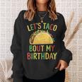 Cinco De Mayo Let's Taco Bout My Birthday Mexican Party Sweatshirt Gifts for Her