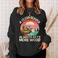 A Clean Beaver Always Gets More Wood Adult Joke Men Sweatshirt Gifts for Her