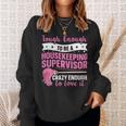 Cleaning Supervisor For A Housekeeping Supervisor Sweatshirt Gifts for Her