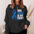 Colon Cancer Her Fight Is My Fight Colon Cancer Awareness Sweatshirt Gifts for Her