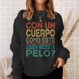 Con Un Cuerpo Como Este Quien Necesita Pelo Divertido Camisa de entrenamiento Regalos para ella