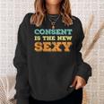 Consent Is The New Sexy Sexual Awareness Vintage Retro Sweatshirt Gifts for Her