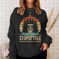 Cool Disc Golf Player Quote I Stupid Tree Sweatshirt Gifts for Her