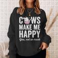Cows Make Me Happy You Not So Much Farmer Cows Sweatshirt Gifts for Her