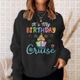 Cruise Birthday Party Vacation Trip It's My Birthday Cruise Sweatshirt Gifts for Her
