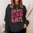 In My Dad Era Baby Announcement For Daddy Father's Day Sweatshirt Gifts for Her