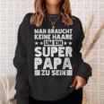 Dad Keine Haare Um Ein Super Papa Zu Seinatertag Sweatshirt Geschenke für Sie