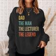 The Dad The Man The Lecturer The Legend Sweatshirt Gifts for Her