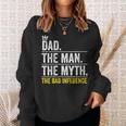Dad The Man Myth Bad Influence Fathers Day Sweatshirt Gifts for Her