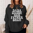 Dada Daddy Dad Father Bruh Husband Fathers Day Sweatshirt Gifts for Her