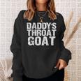 Daddy's Throat Goat Sexy Adult Distressed Profanity Sweatshirt Gifts for Her